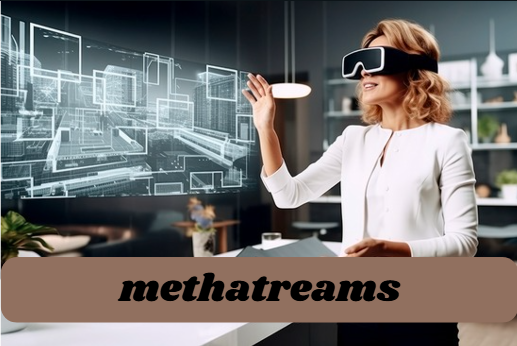 Methatreams: Revolutionizing Real-Time Experiences with Immersive Technology methatreams